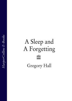 A Sleep and A Forgetting - Gregory  Hall 