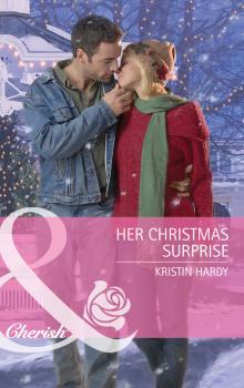 Her Christmas Surprise - Kristin  Hardy Mills & Boon Cherish