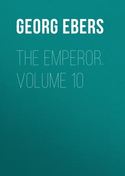 The Emperor. Volume 10 - Georg Ebers 