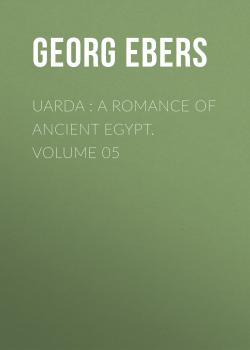 Uarda : a Romance of Ancient Egypt. Volume 05 - Georg Ebers 