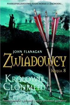 Zwiadowcy Księga 8 Królowie Clonmelu - John  Flanagan 