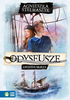 Odyseusze Tom 1 Gwiazda Morza - Agnieszka Stelmaszyk 