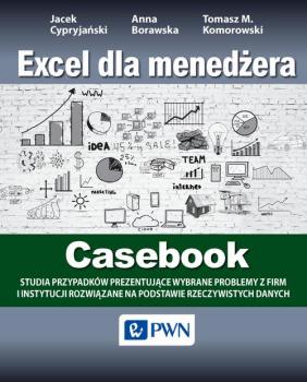 Excel dla menedżera - Casebook - Tomasz M. Komorowski 