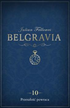 Belgravia Przeszłość powraca - odcinek 10 - Julian  Fellowes 