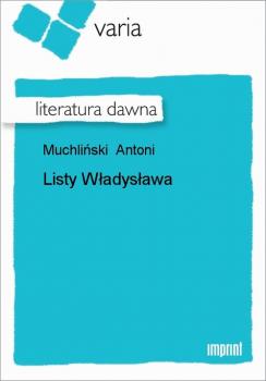 Listy Władysława - Antoni Muchliński 