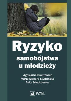 Ryzyko samobójstwa u młodzieży - Marta Makara-Studzińska 