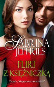 Flirt z księżniczką - Sabrina  Jeffries Niepoprawni uwodziciele