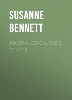 Jak zwalczyć alergię w 7 dni - Susanne  Bennett 