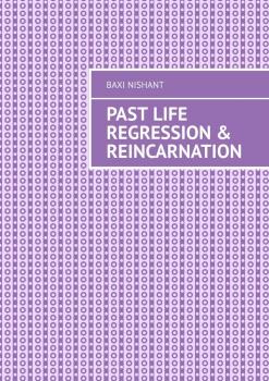 Past Life Regression & Reincarnation - Baxi Nishant 