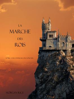 La Marche Des Rois  - Морган Райс L'anneau Du Sorcier
