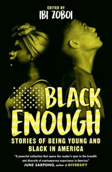 Black Enough: Stories of Being Young & Black in America - Ibi  Zoboi 