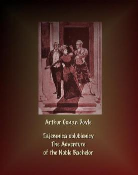 Tajemnica oblubienicy. The Adventure of the Noble Bachelor - Артур Конан Дойл 