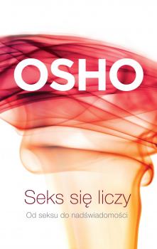 Seks się liczy - Osho Biblioteka OSHO