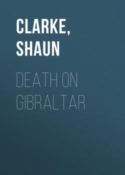 Death on Gibraltar - Shaun  Clarke 