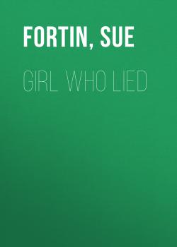 Girl Who Lied - Sue  Fortin 