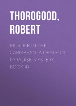 Murder in the Caribbean (A Death in Paradise Mystery, Book 4) - Robert  Thorogood 
