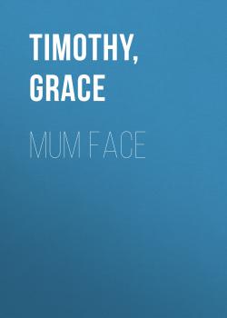 Mum Face - Grace  Timothy 