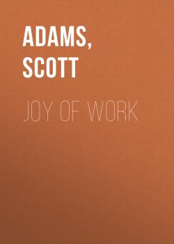 Joy of Work - Scott  Adams 