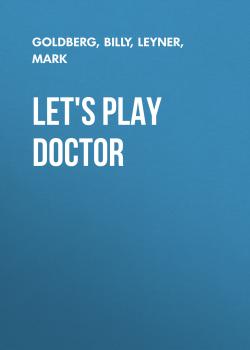 Let's Play Doctor - Mark  Leyner 