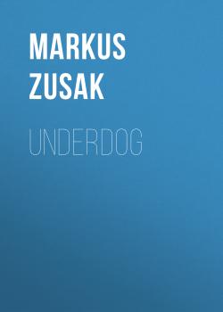 Underdog - Markus  Zusak Underdogs