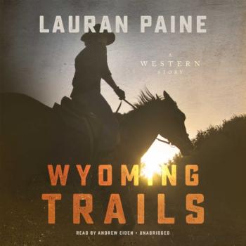 Wyoming Trails - Lauran  Paine 