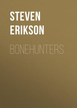 Bonehunters - Steven  Erikson The Malazan Book of the Fallen