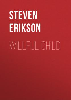 Willful Child - Steven  Erikson 