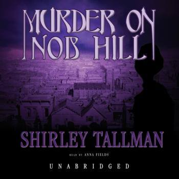 Murder on Nob Hill - Shirley  Tallman The Sarah Woolson Mysteries