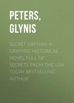 Secret Orphan: A gripping historical novel full of secrets from the USA Today bestselling author - Glynis Peters 