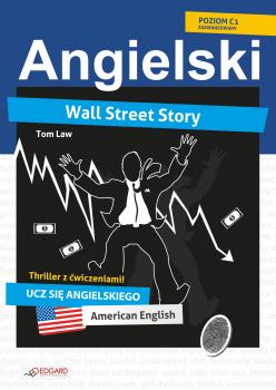Wall Street Story. Angielski thriller z ćwiczeniami - Tom Law Kryminał z ćwiczeniami