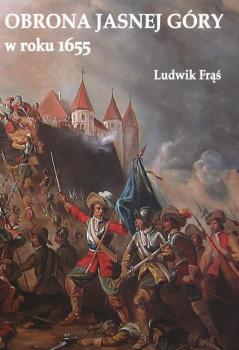 Obrona Jasnej Góry w roku 1655 - Ludwik Frąś 