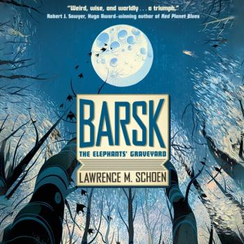 Barsk: The Elephants' Graveyard - Lawrence M. Schoen Barsk