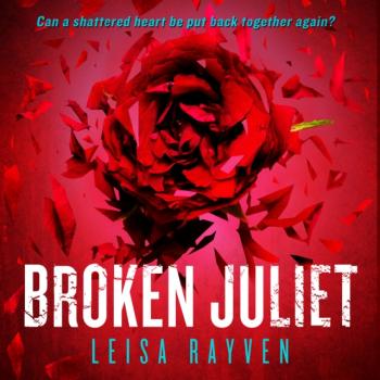 Broken Juliet - Leisa Rayven The Starcrossed Series