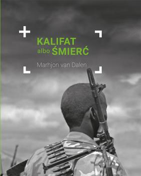 Kalifat albo śmierć - Marhjon van Dalen Reportaż