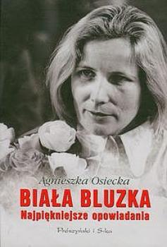 Biała bluzka - Agnieszka  Osiecka 