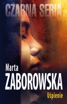 Uśpienie - Marta Zaborowska Czarna Seria
