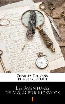 Les Aventures de Monsieur Pickwick - Чарльз Диккенс 