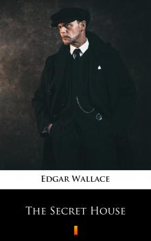 The Secret House - Edgar  Wallace 