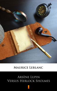 Arsène Lupin Versus Herlock Sholmes - Leblanc Maurice 