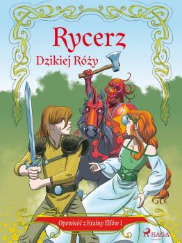 Opowieść z Krainy Elfów 1 - Rycerz Dzikiej Róży - Peter Gotthardt Opowieść z Krainy Elfów
