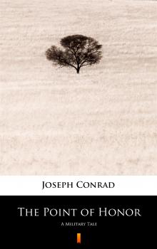 The Point of Honor - Джозеф Конрад 