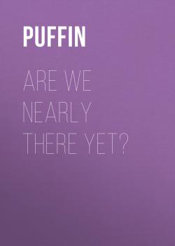 Are We Nearly There Yet? - Puffin 