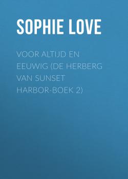 Voor Altijd en Eeuwig (De Herberg van Sunset Harbor-Boek 2) - Sophie Love 