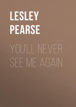 You'll Never See Me Again - Lesley  Pearse 