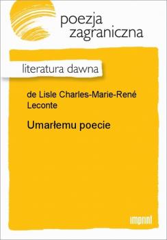 Umarłemu poecie - Charles-Marie-René Leconte de Lisle Poezja zagraniczna
