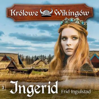 Ingerid - Frid Ingulstad KRÓLOWE WIKINGÓW
