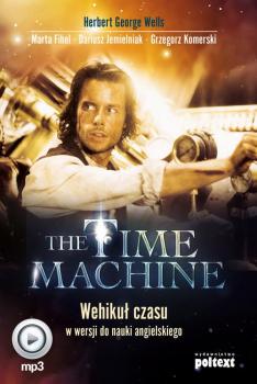 The Time Machine. Wehikuł czasu w wersji do nauki angielskiego - Герберт Уэллс 