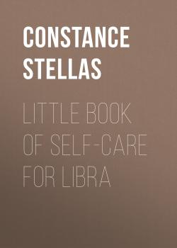 Little Book of Self-Care for Libra - Constance Stellas Astrology Self-Care