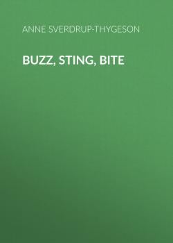 Buzz, Sting, Bite - Anne Sverdrup-Thygeson 