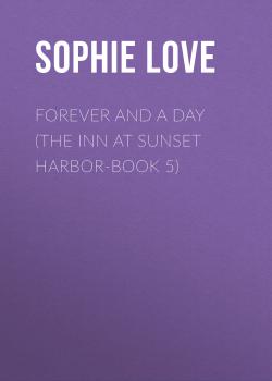 Forever and a Day (The Inn at Sunset Harbor-Book 5) - Sophie Love 